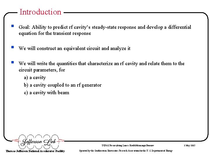 Introduction § Goal: Ability to predict rf cavity’s steady-state response and develop a differential