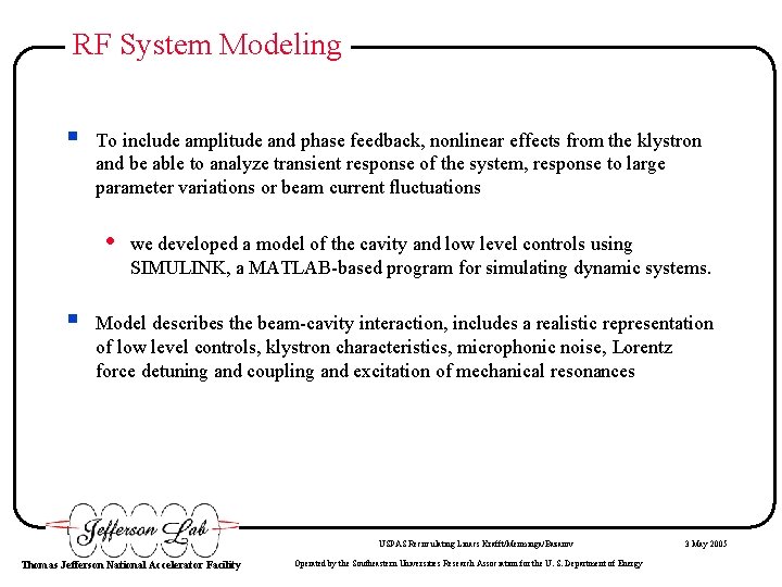 RF System Modeling § To include amplitude and phase feedback, nonlinear effects from the