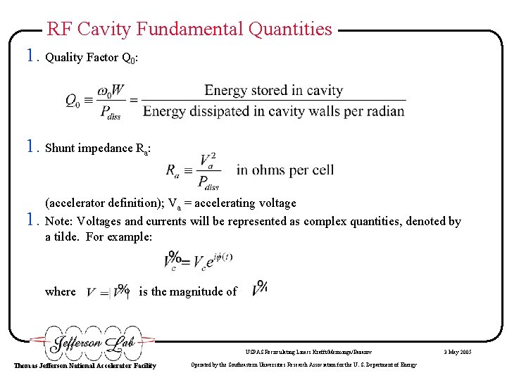 RF Cavity Fundamental Quantities 1. Quality Factor Q 0: 1. Shunt impedance Ra: 1.