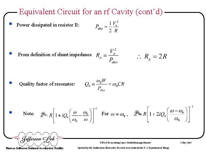 Equivalent Circuit for an rf Cavity (cont’d) § Power dissipated in resistor R: §