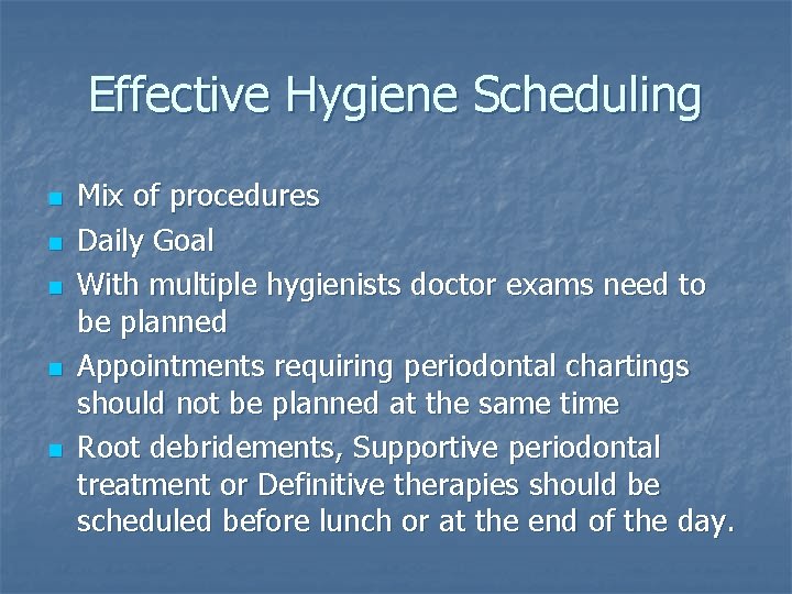 Effective Hygiene Scheduling n n n Mix of procedures Daily Goal With multiple hygienists