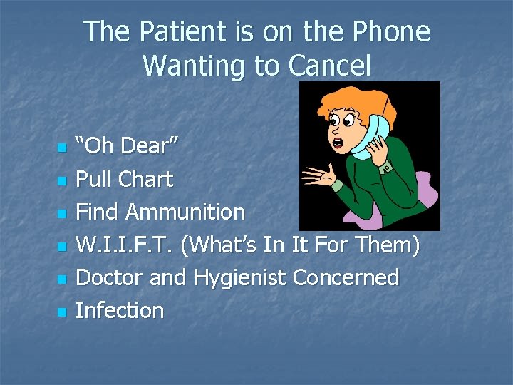 The Patient is on the Phone Wanting to Cancel n n n “Oh Dear”