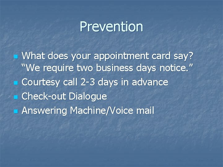 Prevention n n What does your appointment card say? “We require two business days