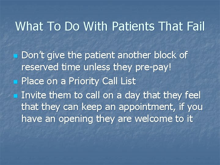 What To Do With Patients That Fail n n n Don’t give the patient