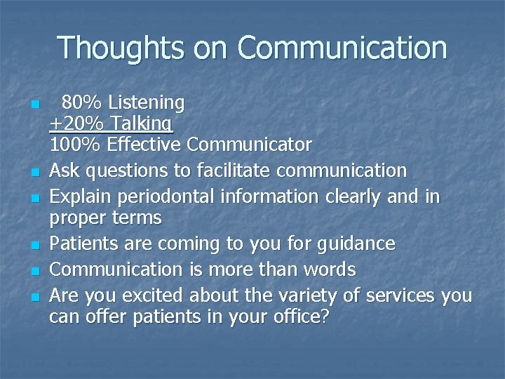 Thoughts on Communication n n n 80% Listening +20% Talking 100% Effective Communicator Ask