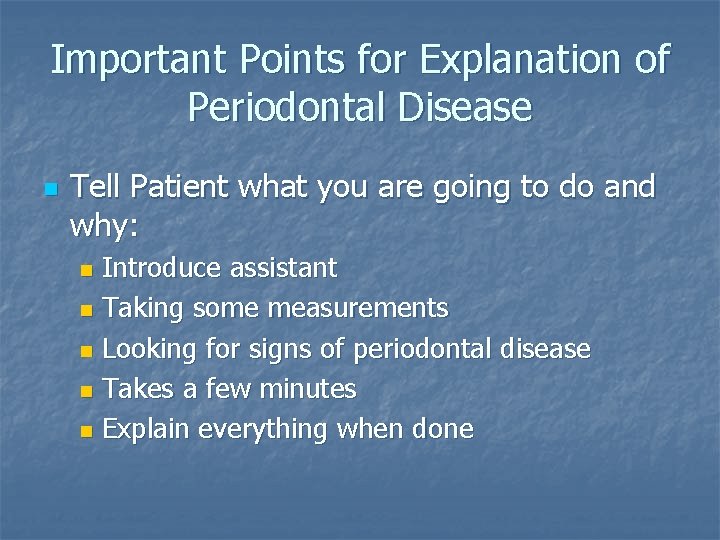 Important Points for Explanation of Periodontal Disease n Tell Patient what you are going