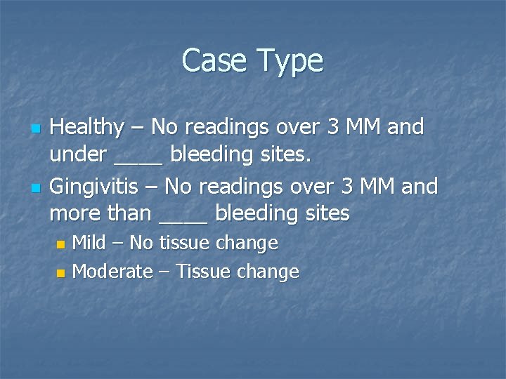 Case Type n n Healthy – No readings over 3 MM and under ____