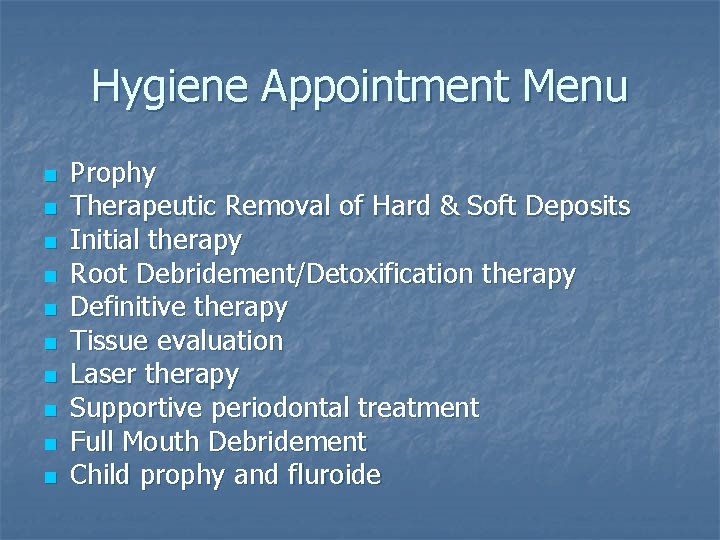 Hygiene Appointment Menu n n n n n Prophy Therapeutic Removal of Hard &