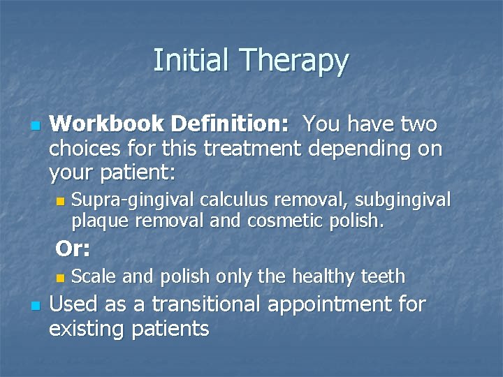 Initial Therapy n Workbook Definition: You have two choices for this treatment depending on