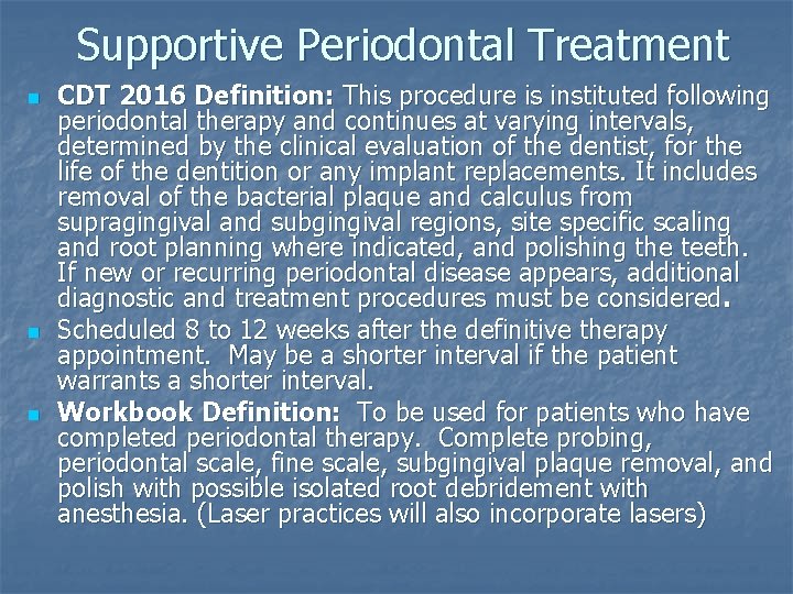 Supportive Periodontal Treatment n n n CDT 2016 Definition: This procedure is instituted following