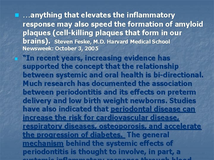 n …anything that elevates the inflammatory response may also speed the formation of amyloid