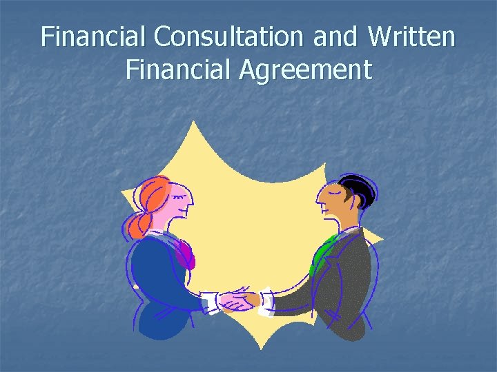 Financial Consultation and Written Financial Agreement 