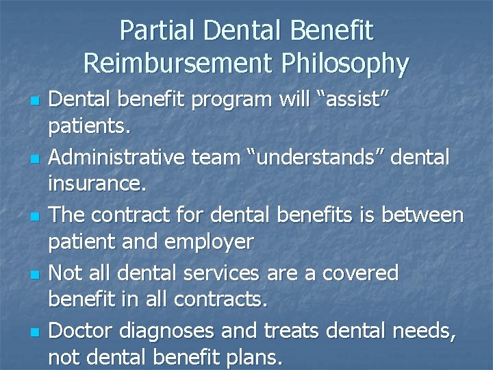 Partial Dental Benefit Reimbursement Philosophy n n n Dental benefit program will “assist” patients.