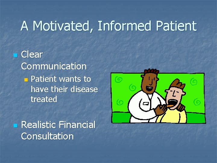 A Motivated, Informed Patient n Clear Communication n n Patient wants to have their