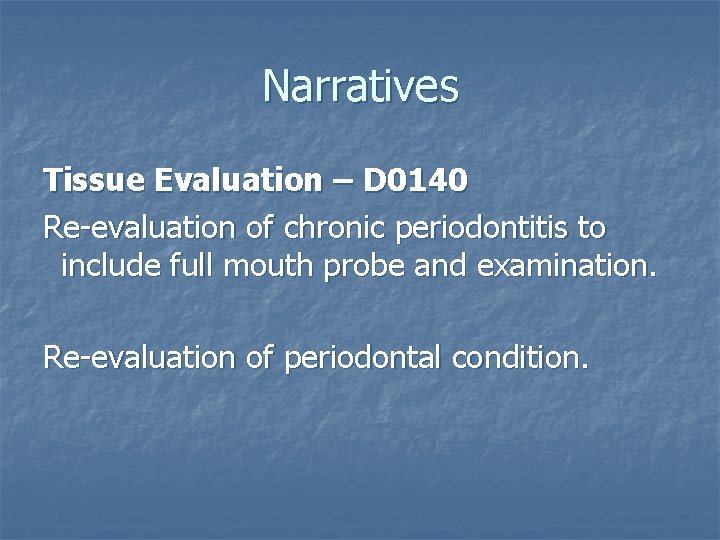 Narratives Tissue Evaluation – D 0140 Re-evaluation of chronic periodontitis to include full mouth