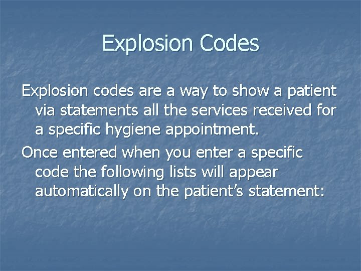 Explosion Codes Explosion codes are a way to show a patient via statements all