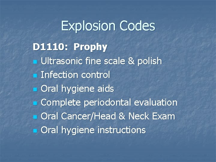 Explosion Codes D 1110: Prophy n Ultrasonic fine scale & polish n Infection control