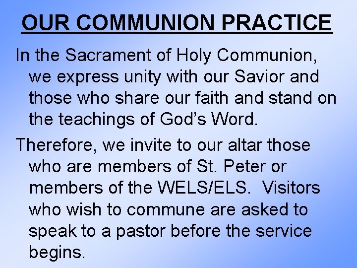 OUR COMMUNION PRACTICE In the Sacrament of Holy Communion, we express unity with our