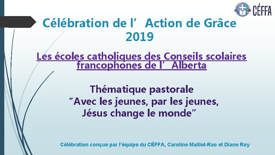 Célébration de l’Action de Grâce 2019 Les écoles catholiques des Conseils scolaires francophones de