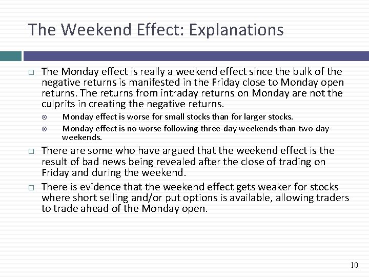 The Weekend Effect: Explanations The Monday effect is really a weekend effect since the