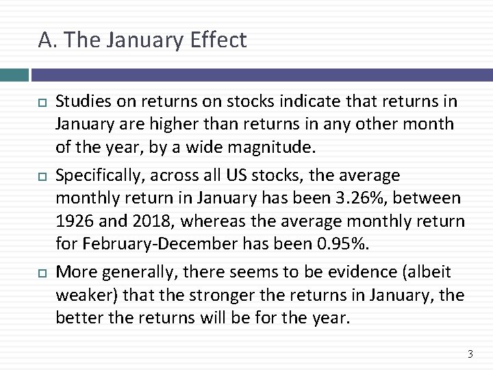 A. The January Effect Studies on returns on stocks indicate that returns in January