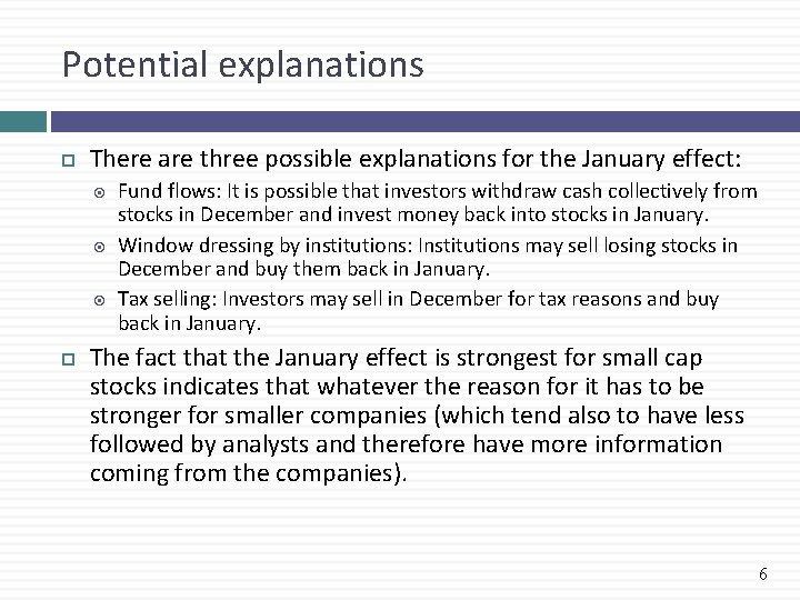 Potential explanations There are three possible explanations for the January effect: Fund flows: It