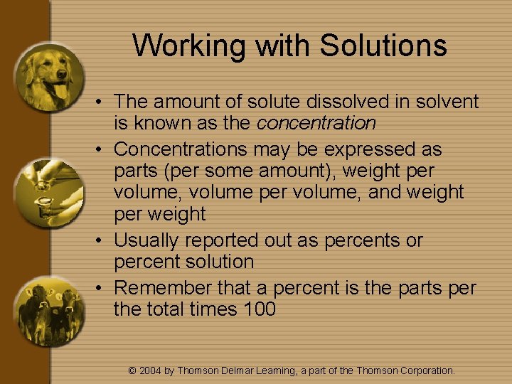 Working with Solutions • The amount of solute dissolved in solvent is known as