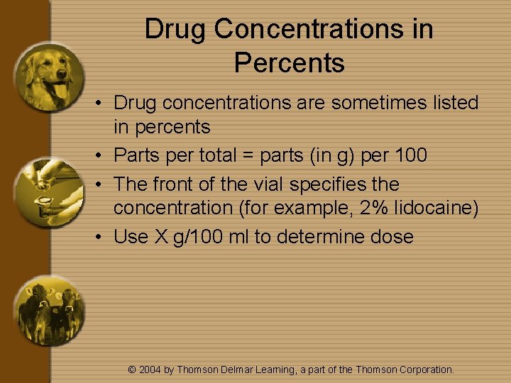 Drug Concentrations in Percents • Drug concentrations are sometimes listed in percents • Parts