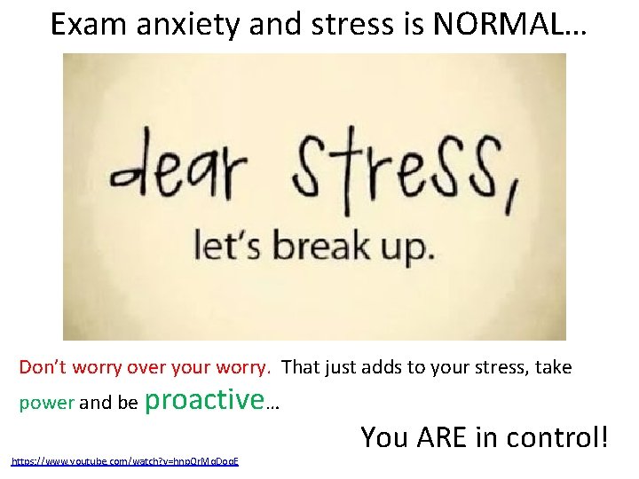 Exam anxiety and stress is NORMAL… Don’t worry over your worry. That just adds