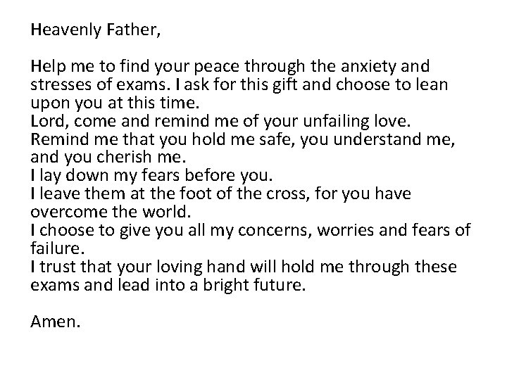 Heavenly Father, Help me to find your peace through the anxiety and stresses of