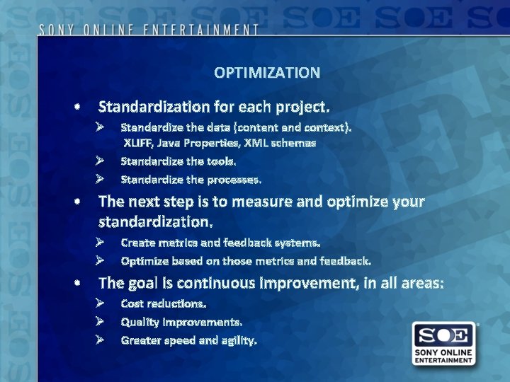 OPTIMIZATION • Standardization for each project. Ø Ø Ø Standardize the data (content and
