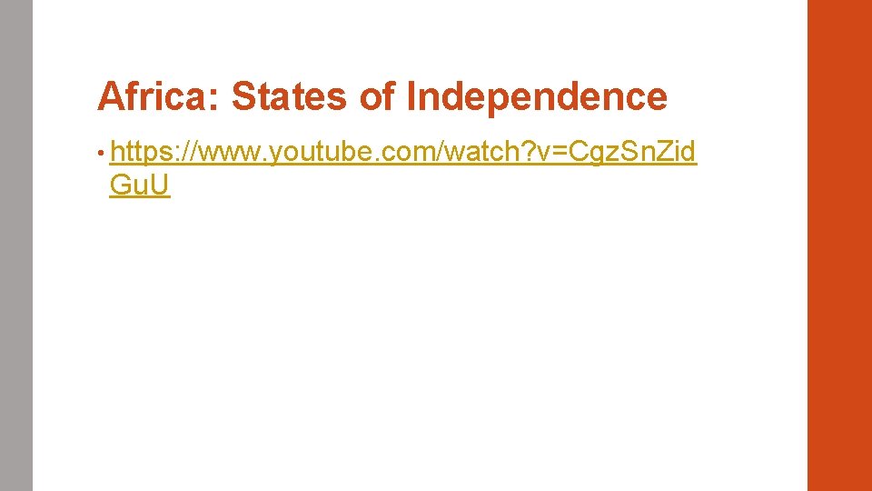Africa: States of Independence • https: //www. youtube. com/watch? v=Cgz. Sn. Zid Gu. U