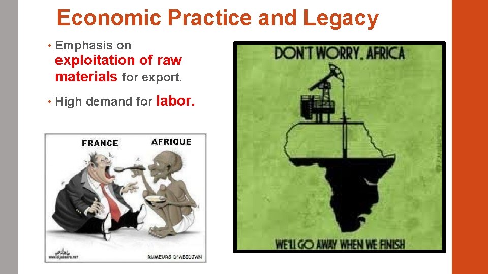 Economic Practice and Legacy • Emphasis on exploitation of raw materials for export. •