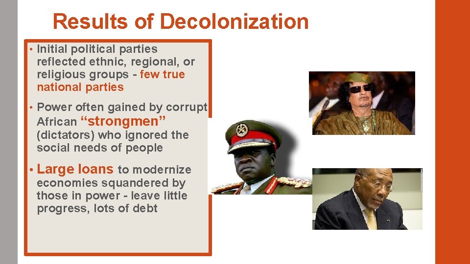 Results of Decolonization • Initial political parties reflected ethnic, regional, or religious groups -