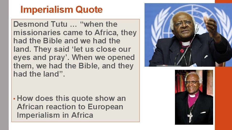 Imperialism Quote Desmond Tutu … “when the missionaries came to Africa, they had the