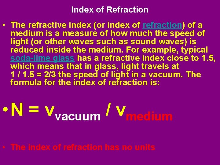 Index of Refraction • The refractive index (or index of refraction) of a medium