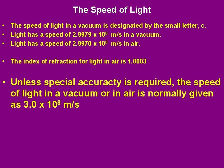 The Speed of Light • The speed of light in a vacuum is designated