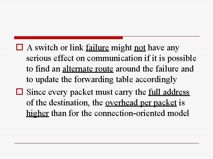 o A switch or link failure might not have any serious effect on communication