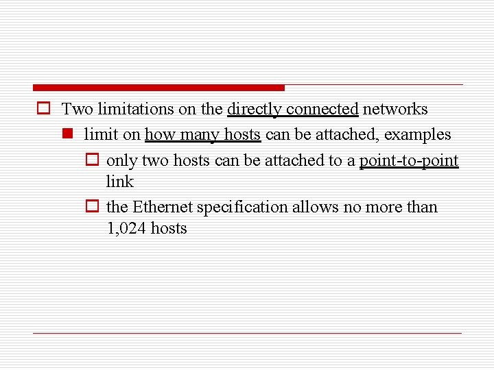 o Two limitations on the directly connected networks n limit on how many hosts