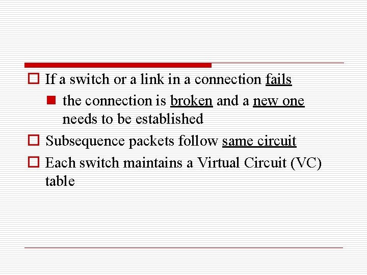 o If a switch or a link in a connection fails n the connection