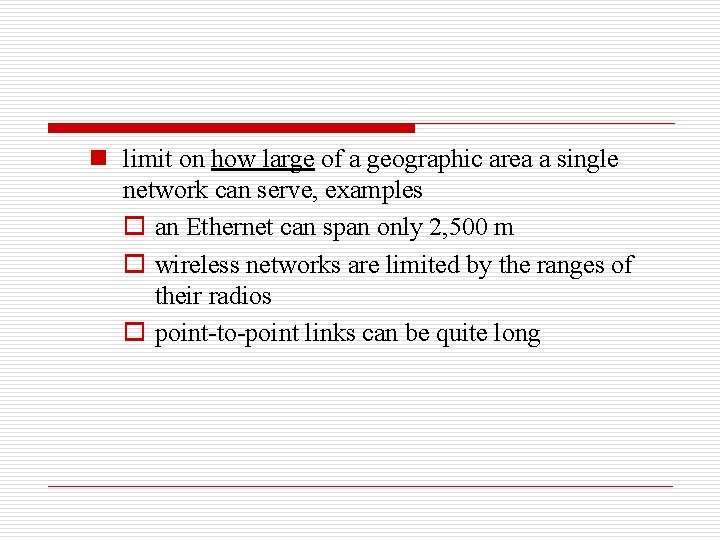 n limit on how large of a geographic area a single network can serve,