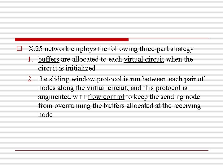 o X. 25 network employs the following three-part strategy 1. buffers are allocated to