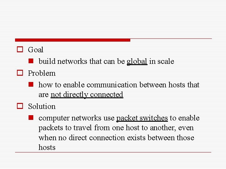 o Goal n build networks that can be global in scale o Problem n