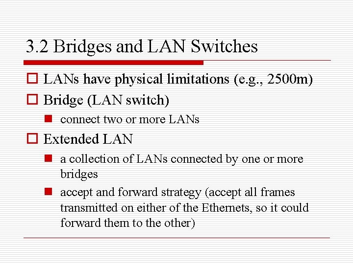 3. 2 Bridges and LAN Switches o LANs have physical limitations (e. g. ,