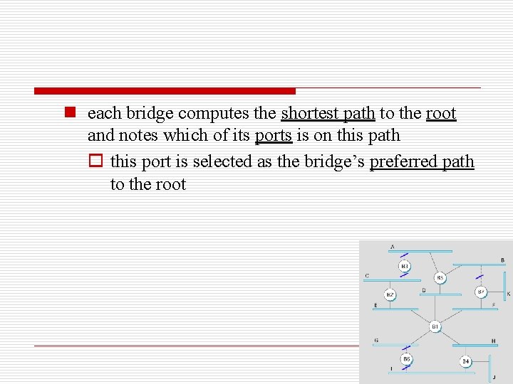 n each bridge computes the shortest path to the root and notes which of