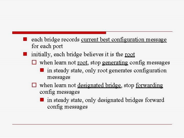 n each bridge records current best configuration message for each port n initially, each