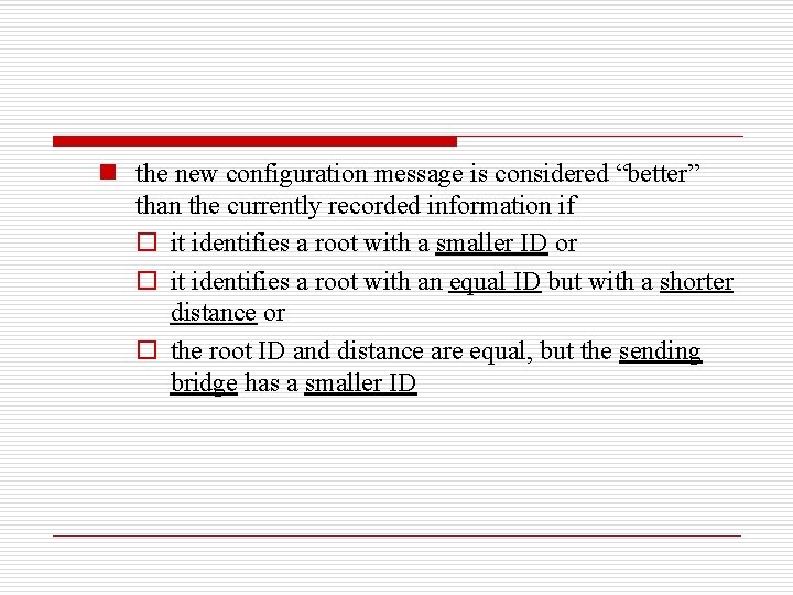 n the new configuration message is considered “better” than the currently recorded information if