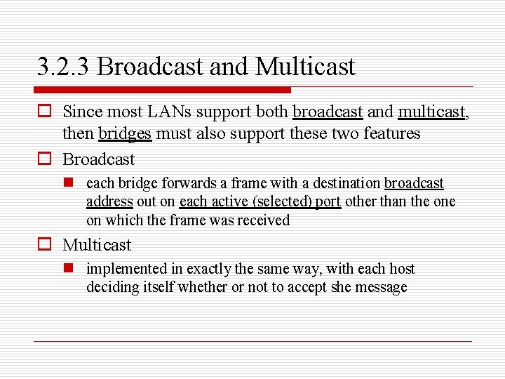 3. 2. 3 Broadcast and Multicast o Since most LANs support both broadcast and