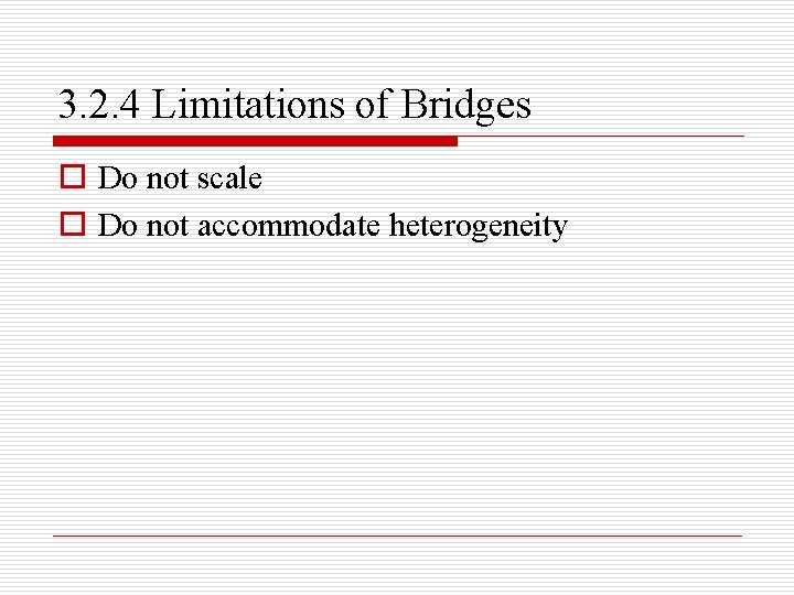 3. 2. 4 Limitations of Bridges o Do not scale o Do not accommodate