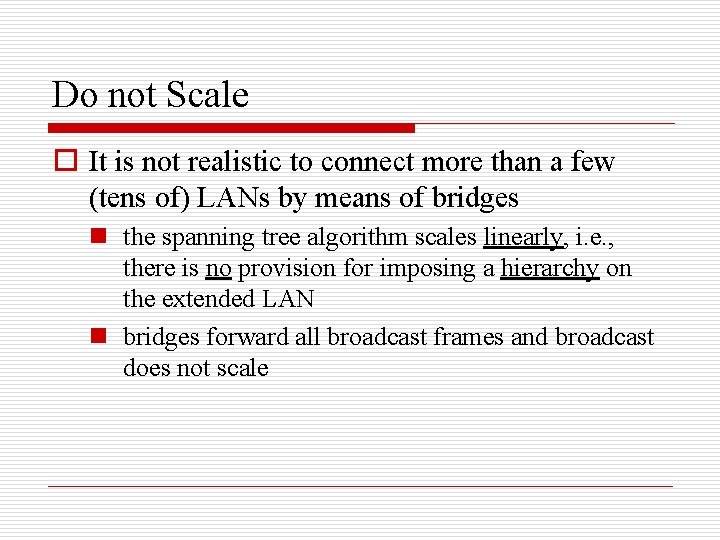 Do not Scale o It is not realistic to connect more than a few